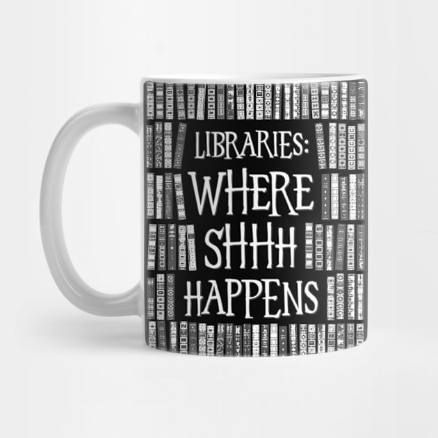 Libraries Where Shhh Happens Books Librarian Bookworm by Grandeduc